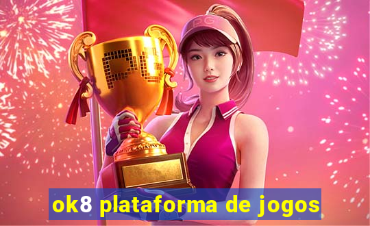 ok8 plataforma de jogos